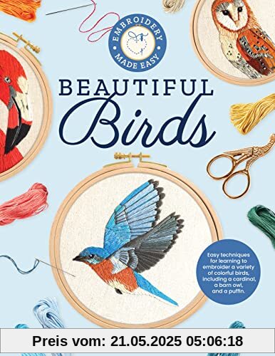 Embroidery Made Easy: Beautiful Birds: Easy techniques for learning to embroider a variety of colorful birds, including a cardinal, a barn owl, and a puffin