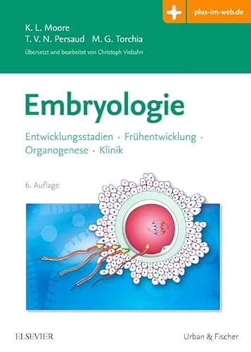 Embryologie: Entwicklungsstadien - Frühentwicklung - Organogenese - Klinik - mit Zugang zum Elsevier-Portal