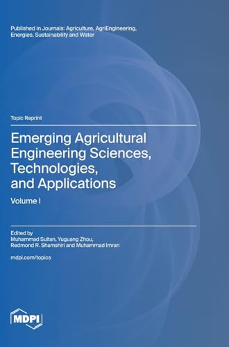 Emerging Agricultural Engineering Sciences, Technologies, and Applications Emerging Agricultural Engineering Sciences, Technologies, and Applications von MDPI AG