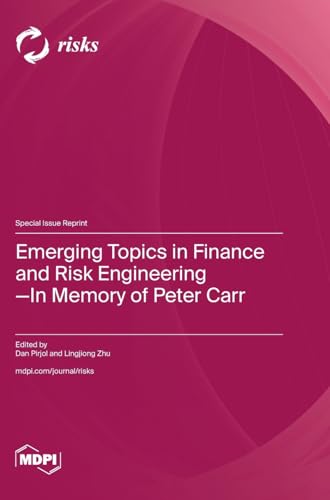 Emerging Topics in Finance and Risk Engineering-In Memory of Peter Carr von MDPI AG