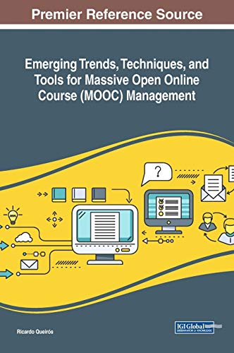 Emerging Trends, Techniques, and Tools for Massive Open Online Course (MOOC) Management (Advances in Educational Technologies and Instructional Design) von Information Science Reference