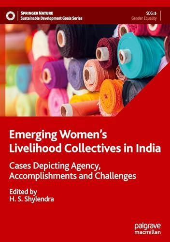 Emerging Women’s Livelihood Collectives in India: Cases Depicting Agency, Accomplishments and Challenges (Sustainable Development Goals Series) von Palgrave Macmillan