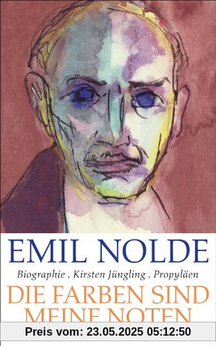 Emil Nolde: Die Farben sind meine Noten
