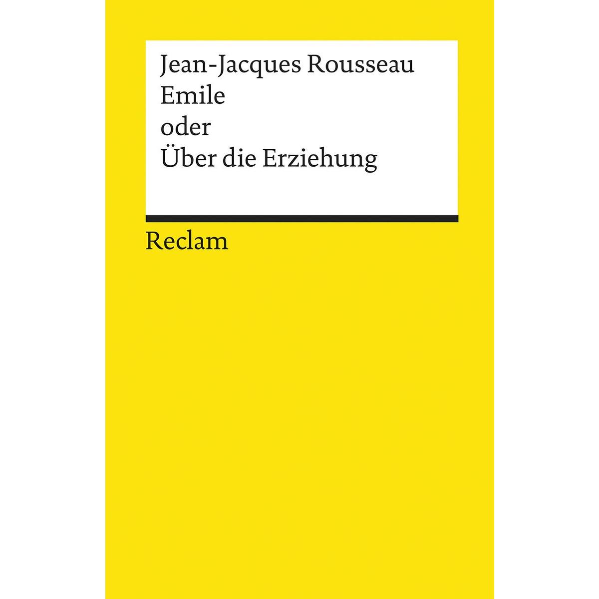 Emile oder Über die Erziehung Emile oder Über die Erziehung von Reclam Philipp Jun.