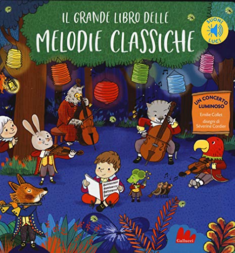 Emilie Collet / Severine Cordier - Il Grande Libro Delle Melodie Classiche. Libro Sonoro (1 BOOKS) von Gallucci
