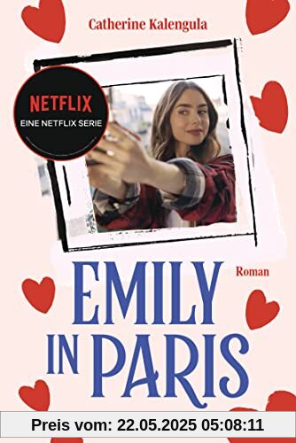 Emily in Paris: Roman - Der Roman zum großen NETFLIX-Serienerfolg »Emily in Paris« (Die Emily-in-Paris-Reihe, Band 1)