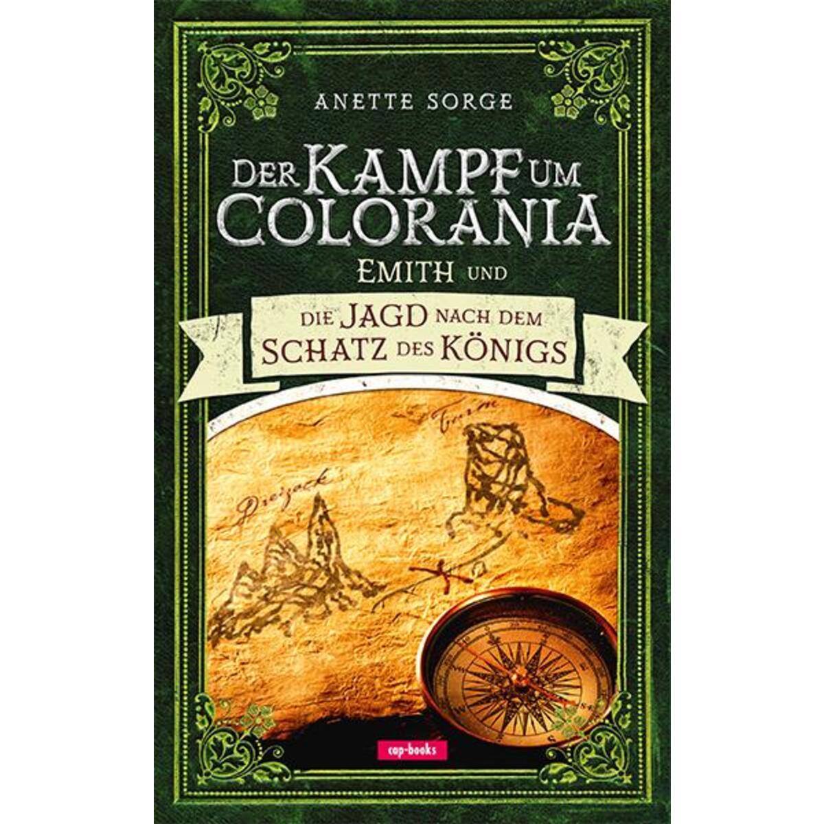 Emith und die Jagd nach dem Schatz des Königs - Der Kampf um Colorania Bd. 3 von cap-Verlag