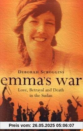 Emma's War: Love, Betrayal and Death in the Sudan