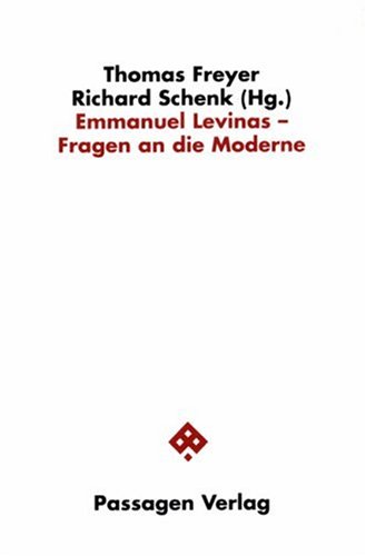 Emmanuel Levinas - Fragen an die Moderne