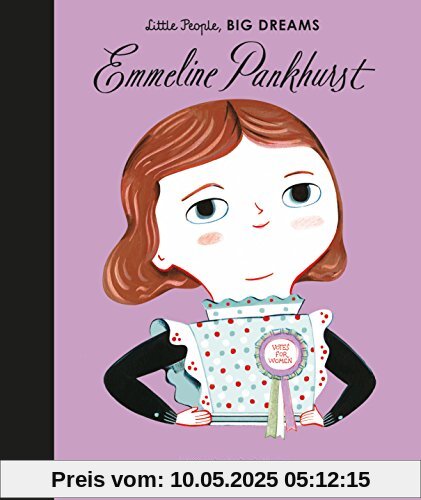 Emmeline Pankhurst (Little People, BIG DREAMS, Band 8)