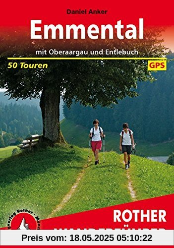 Emmental: mit Oberaargau und Entlebuch. 50 Touren. Mit GPS-Daten (Rother Wanderführer)