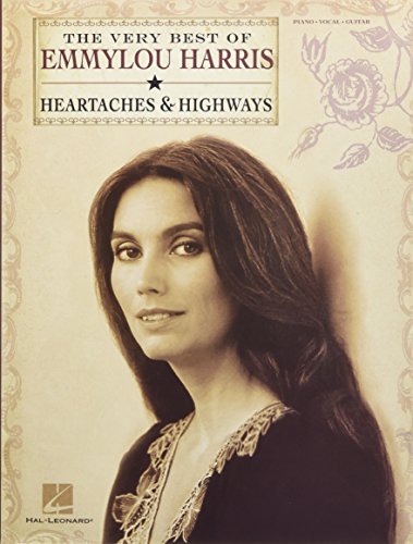 The Very Best of Emmylou Harris: Heartaches & Highways; Piano, Vocal, Guitar The Very Best of Emmylou Harris: Heartaches & Highways; Piano, Vocal, Guitar