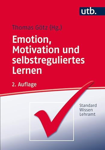 Emotion, Motivation und selbstreguliertes Lernen (StandardWissen Lehramt, Band 3481) von UTB GmbH