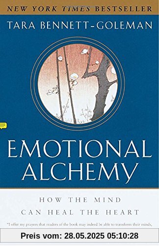 Emotional Alchemy: How the Mind Can Heal the Heart