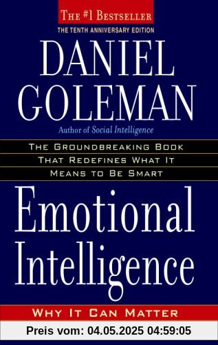 Emotional Intelligence: 10th Anniversary Edition; Why It Can Matter More Than IQ