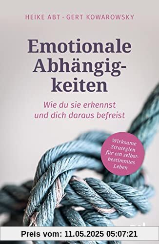 Emotionale Abhängigkeiten – wie du sie erkennst und dich daraus befreist: Wirksame Strategien für ein selbstbestimmtes Leben Emotionale Abhängigkeiten – wie du sie erkennst und dich daraus befreist: Wirksame Strategien für ein selbstbestimmtes Leben