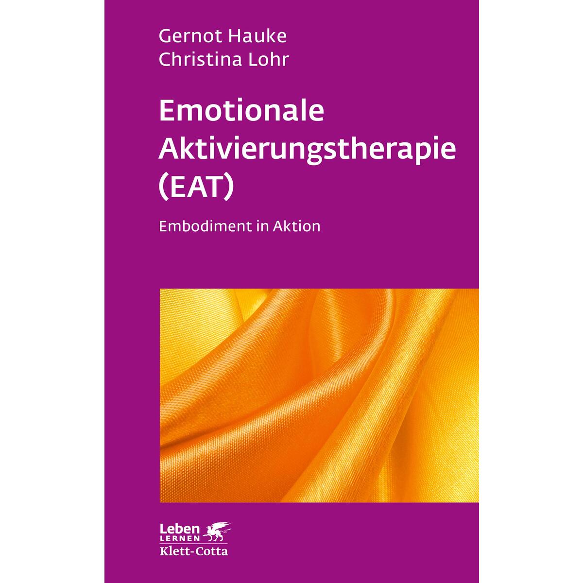 Emotionale Aktivierungstherapie (EAT) (Leben Lernen, Bd. 312) von Klett-Cotta Verlag