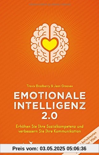 Emotionale Intelligenz 2.0: Erhöhen Sie Ihre Sozialkompetenz und verbessern Sie Ihre Kommunikation Emotionale Intelligenz 2.0: Erhöhen Sie Ihre Sozialkompetenz und verbessern Sie Ihre Kommunikation