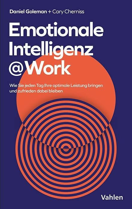 Emotionale Intelligenz @ Work: Auf dem Weg zu optimalen Leistungen - als Führungskraft, im Tea... Emotionale Intelligenz @ Work: Auf dem Weg zu optimalen Leistungen - als Führungskraft, im Tea...