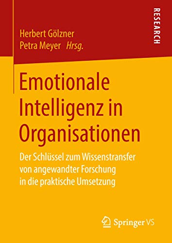 Emotionale Intelligenz in Organisationen: Der Schlüssel zum Wissenstransfer von angewandter Forschung in die praktische Umsetzung