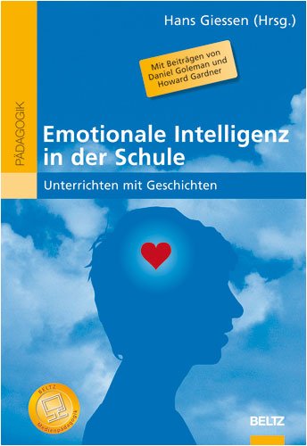 Emotionale Intelligenz in der Schule: Unterrichten mit Geschichten (Beltz Pädagogik)