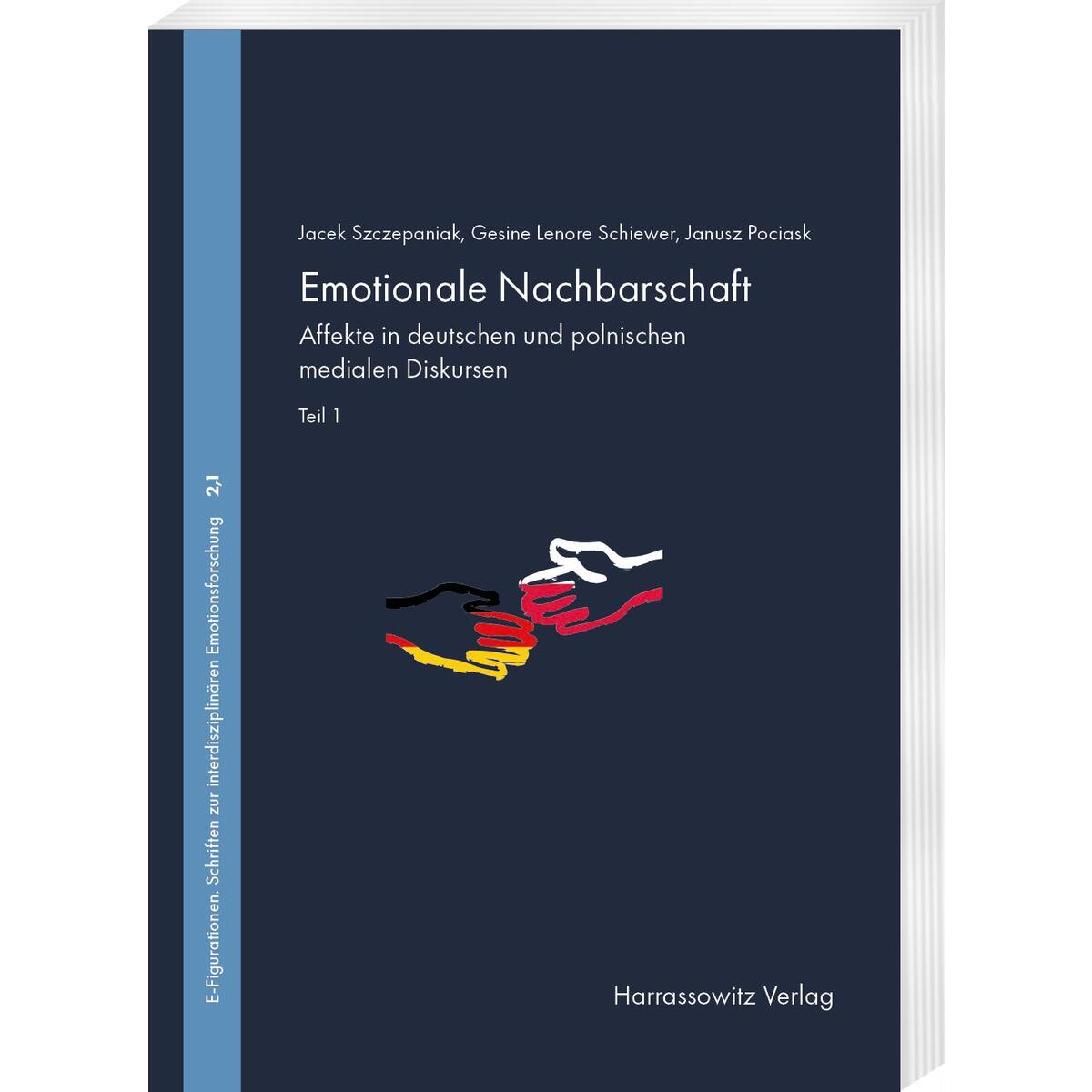 Emotionale Nachbarschaft. Affekte in deutschen und polnischen medialen Diskursen... Emotionale Nachbarschaft. Affekte in deutschen und polnischen medialen Diskursen... von Harrassowitz Verlag
