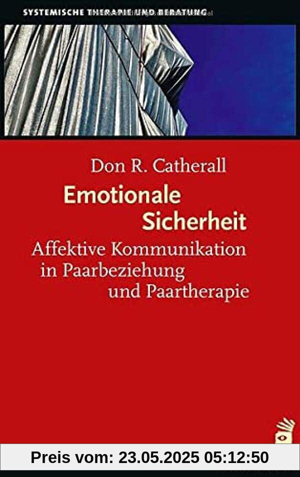 Emotionale Sicherheit: Affektive Kommunikation in Paarbeziehung und Paartherapie (Systemische Therapie)
