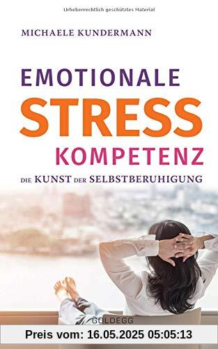 Emotionale Stresskompetenz: Die Kunst der Selbstberuhigung