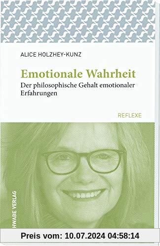 Emotionale Wahrheit: Der philosophische Gehalt emotionaler Erfahrungen (Schwabe reflexe)