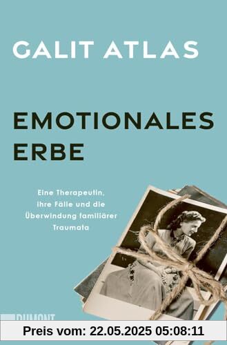 Emotionales Erbe: Eine Therapeutin, ihre Fälle und die Überwindung familiärer Traumata Emotionales Erbe: Eine Therapeutin, ihre Fälle und die Überwindung familiärer Traumata