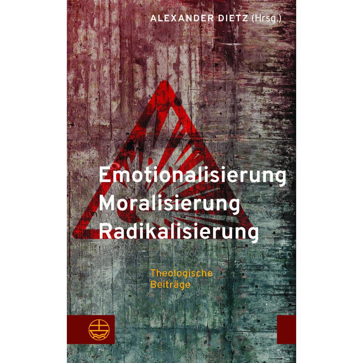 Emotionalisierung - Moralisierung - Radikalisierung von Evangelische Verlagsansta
