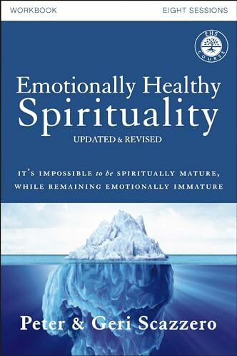 Emotionally Healthy Spirituality Workbook, Updated Edition: Discipleship that Deeply Changes Y... Emotionally Healthy Spirituality Workbook, Updated Edition: Discipleship that Deeply Changes Y...