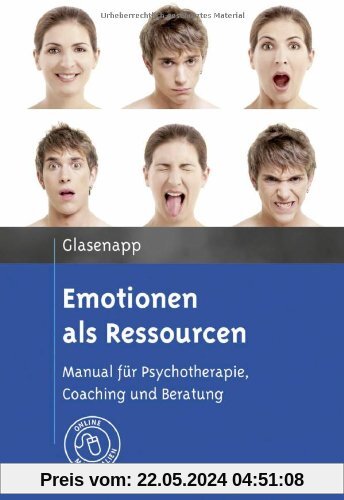 Emotionen als Ressourcen: Manual für Psychotherapie, Coaching und Beratung. Mit Online-Materialien