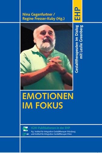 Emotionen im Fokus: Gestalttherapeuten im Dialog mit Leslie Greenberg (IGW-Publikationen in der EHP)