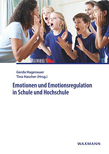 Emotionen und Emotionsregulation in Schule und Hochschule Emotionen und Emotionsregulation in Schule und Hochschule von Waxmann Verlag GmbH