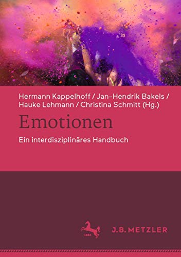 Emotionen: Ein interdisziplinäres Handbuch Emotionen: Ein interdisziplinäres Handbuch