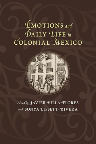 Emotions and Daily Life in Colonial Mexico (Diálogos) von University of New Mexico Press