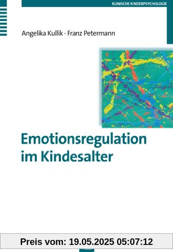 Emotionsregulation im Kindesalter (Klinische Kinderpsychologie)