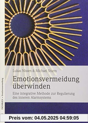 Emotionsvermeidung überwinden: Eine integrative Methode zur Regulierung des inneren Alarmsystems