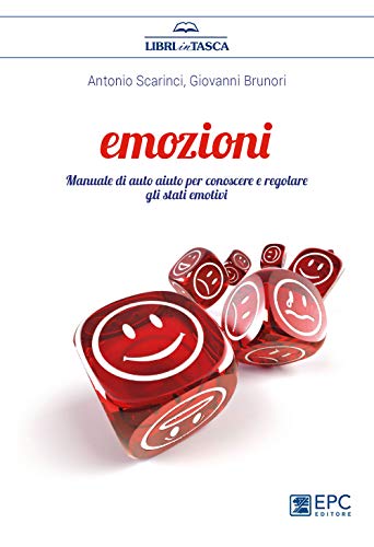 Emozioni. Manuale di auto aiuto per conoscere e regolare gli stati emotivi (Libri in tasca) Emozioni. Manuale di auto aiuto per conoscere e regolare gli stati emotivi (Libri in tasca)