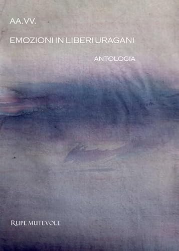 Emozioni in liberi uragani Emozioni in liberi uragani von Rupe Mutevole
