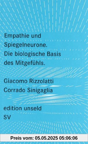 Empathie und Spiegelneurone: Die biologische Basis des Mitgefühls (edition unseld)