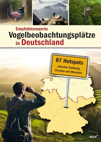 Empfehlenswerte Vogelbeobachtungsplätze in Deutschland: 87 Hotspots zwischen Duisburg, Dresden und München Empfehlenswerte Vogelbeobachtungsplätze in Deutschland: 87 Hotspots zwischen Duisburg, Dresden und München von AULA-Verlag
