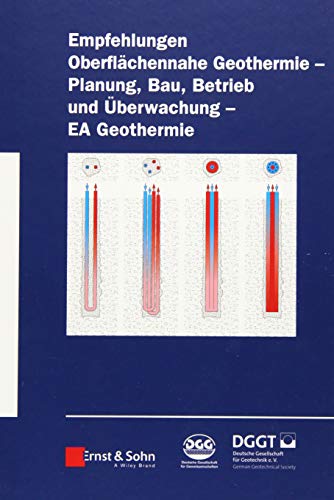 Empfehlung Oberflächennahe Geothermie - Planung, Bau, Betrieb und Überwachung - EA Geothermie: Planung, Bau, Betrieb und Überwachung - EA Geothermie. ... Gesellschaft für Geowissenschaften e.V. von Ernst & Sohn