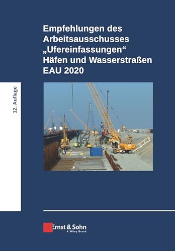 Empfehlungen des Arbeitsausschusses "Ufereinfassungen" Häfen und Wasserstraßen E AU 2020 von Ernst & Sohn