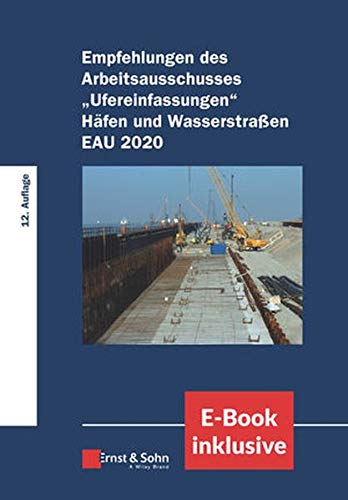 Empfehlungen des Arbeitsausschusses "Ufereinfassungen" Häfen und Wasserstraßen E AU 2020: (inkl. E-Book als PDF) von Ernst & Sohn