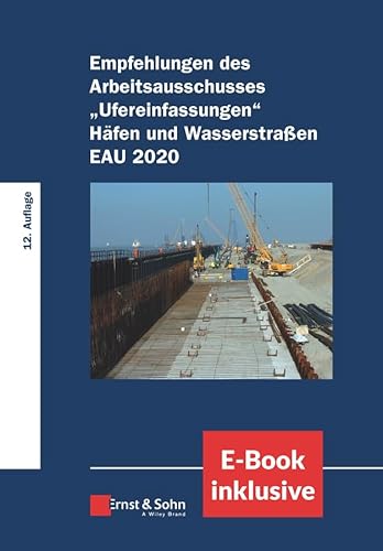 Empfehlungen des Arbeitsausschusses "Ufereinfassungen" Häfen und Wasserstraßen E AU 2020: (inkl. E-Book als PDF) von Ernst & Sohn