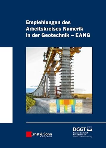 Empfehlungen des Arbeitskreises "Numerik in der Geotechnik" - EANG von Ernst W. + Sohn Verlag