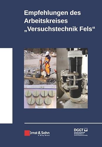 Empfehlungen des Arbeitskreises Versuchstechnik Fels Empfehlungen des Arbeitskreises Versuchstechnik Fels von Ernst & Sohn