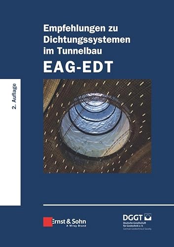 Empfehlungen zu Dichtungssystemen im Tunnelbau EAG-EDT von Ernst & Sohn